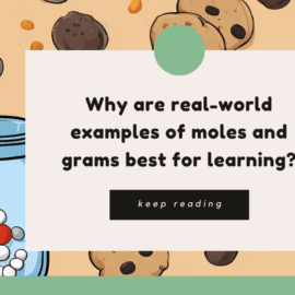 Headline "why are real-world examples of moles and grams best for learning" over an image of oatmeal cookies and molecules