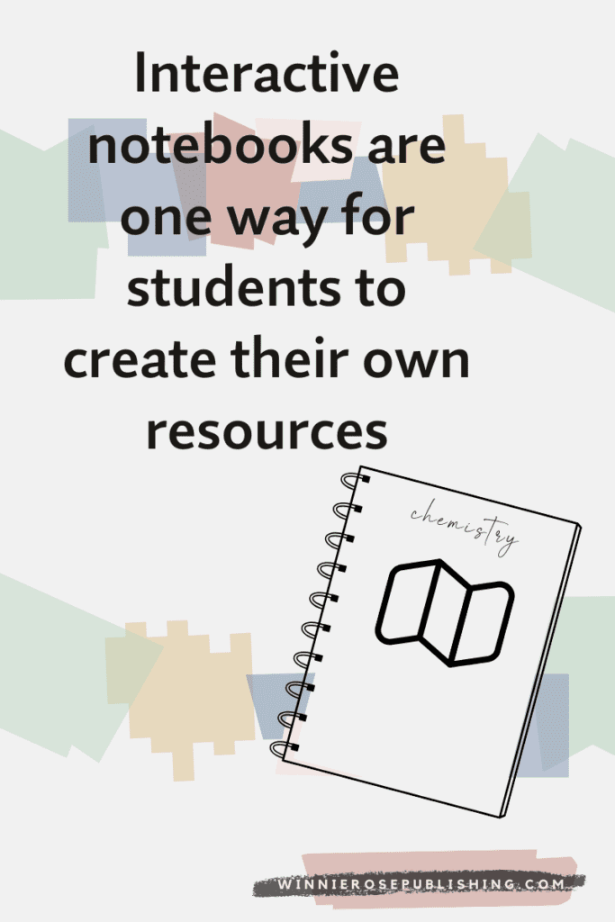 Interactive notebooks are one way for students to create their own resources.