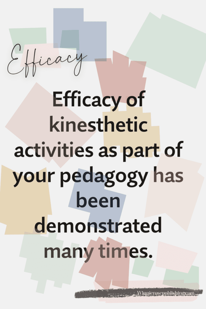 the efficacy of kinesthetic learning has been demonstrated many times.