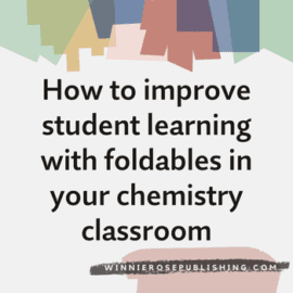 How to improve student learning with foldables in your chemistry classroom