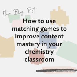 How to use matching games to improve content mastery in your chemistry classroom 