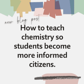 How to teach chemistry so students become more informed citizens